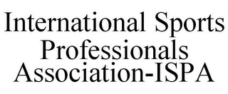 INTERNATIONAL SPORTS PROFESSIONALS ASSOCIATION-ISPA