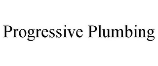 PROGRESSIVE PLUMBING