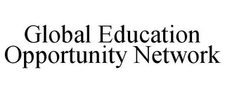 GLOBAL EDUCATION OPPORTUNITY NETWORK