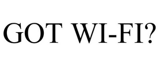 GOT WI-FI?