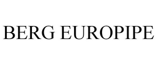 BERG EUROPIPE