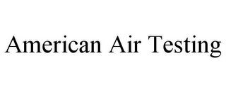 AMERICAN AIR TESTING