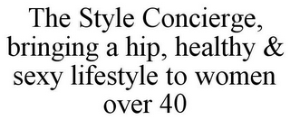 THE STYLE CONCIERGE, BRINGING A HIP, HEALTHY & SEXY LIFESTYLE TO WOMEN OVER 40