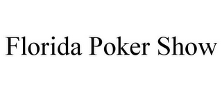 FLORIDA POKER SHOW