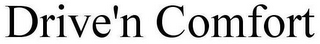 DRIVE'N COMFORT