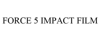 FORCE 5 IMPACT FILM