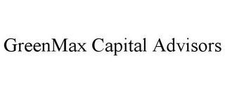 GREENMAX CAPITAL ADVISORS