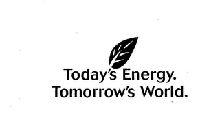 TODAY'S ENERGY. TOMORROW'S WORLD.