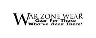 WAR ZONE WEAR GEAR FOR THOSE WHO'VE BEEN THERE!