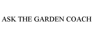 ASK THE GARDEN COACH