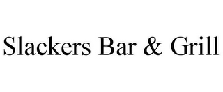 SLACKERS BAR & GRILL