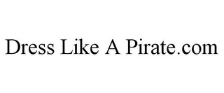 DRESS LIKE A PIRATE.COM