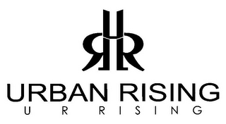 U R R URBAN RISING U R RISING