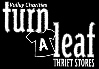 VALLEY CHARITIES TURN A LEAF THRIFT STORES