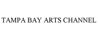 TAMPA BAY ARTS CHANNEL