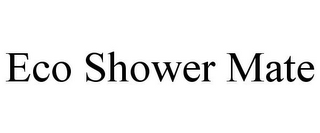 ECO SHOWER MATE