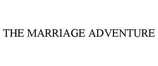 THE MARRIAGE ADVENTURE