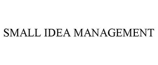 SMALL IDEA MANAGEMENT