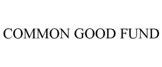 COMMON GOOD FUND