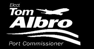 ELECT TOM ALBRO PORT COMMISSIONER