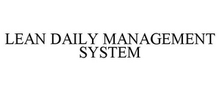 LEAN DAILY MANAGEMENT SYSTEM