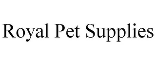 ROYAL PET SUPPLIES