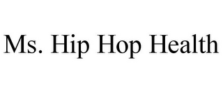 MS. HIP HOP HEALTH