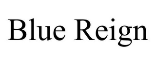 BLUE REIGN