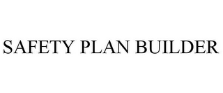 SAFETY PLAN BUILDER