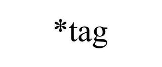 *TAG