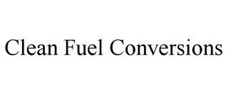 CLEAN FUEL CONVERSIONS