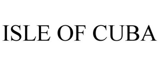 ISLE OF CUBA