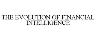 THE EVOLUTION OF FINANCIAL INTELLIGENCE