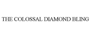 THE COLOSSAL DIAMOND BLING