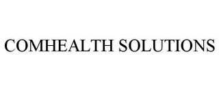 COMHEALTH SOLUTIONS