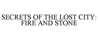 SECRETS OF THE LOST CITY: FIRE AND STONE