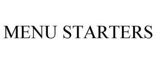 MENU STARTERS