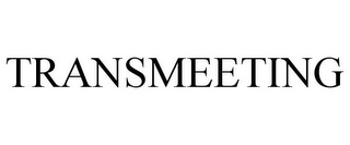 TRANSMEETING