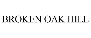 BROKEN OAK HILL