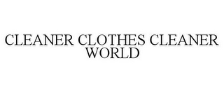 CLEANER CLOTHES CLEANER WORLD