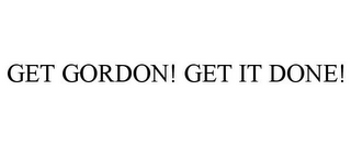 GET GORDON! GET IT DONE!