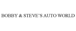 BOBBY & STEVE'S AUTO WORLD