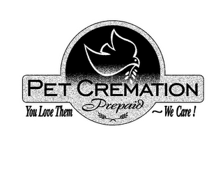 PET CREMATION PREPAID YOU LOVE THEM ~WE CARE!