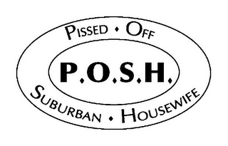 P.O.S.H. PISSED OFF SUBURBAN HOUSEWIFE