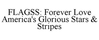 FLAGSS: FOREVER LOVE AMERICA'S GLORIOUS STARS & STRIPES