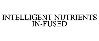 INTELLIGENT NUTRIENTS IN-FUSED