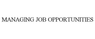 MANAGING JOB OPPORTUNITIES