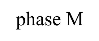 PHASE M