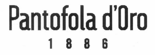 PANTOFOLA D'ORO 1886