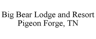 BIG BEAR LODGE AND RESORT PIGEON FORGE, TN